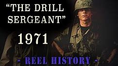 U.S. Army 1971 - "The Drill Sergeant" REEL History - Vietnam Training Film