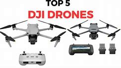 DJI Drones: Top 5 Best DJI Drones in 2024
