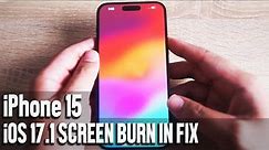 iPhone 15 Screen Burn In Issues, iOS 17.1 Fix | iPhone 15 Plus Pro Max