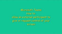 Microsoft Teams - How to Enable Remote Desktop Control for Guests and External Users