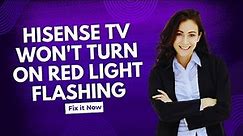Hisense Tv Won't Turn On Red Light Flashes - Full Guide