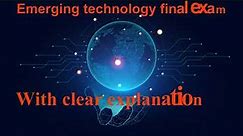 emerging technology final exam questions and answers with clear explanation