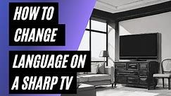 How To Change Language on a Sharp TV