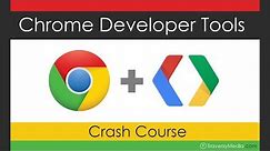 Google Chrome Developer Tools Crash Course