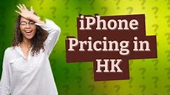 Why are iPhones cheaper in Hong Kong?
