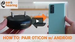 How to pair Oticon Hearing Aids with your Android Phone (More, OPN-S, OPN, Ruby, Siya, etc.)