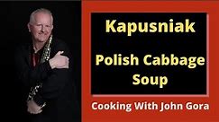 Kapusniak | Polish Cabbage Soup - Cooking With John Gora