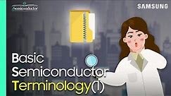 The Semiconductor Terms That You Must Know | 'All About Semiconductor' by Samsung Semiconductor