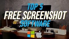 Top 5 Best FREE SCREENSHOT Software (Windows/Mac)