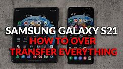 Samsung Galaxy S21 How To Transfer Everything From Your Old Phone With Smart Switch