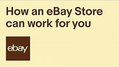 How an eBay Store can work for you | eBay for Business