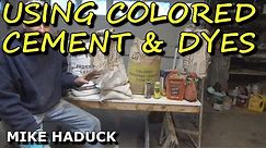 using colored cement & dyes, (Mike Haduck)