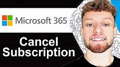 How To Cancel Microsoft 365 Subscription - Full Guide