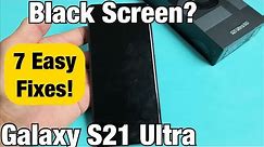 Black Screen or Screen Won't Turn On? 7 Fixes - Galaxy S21 Ultra