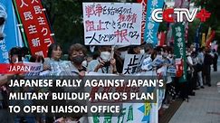 Japanese Rally against Japan's Military Buildup, NATO'S Plan to Open Liaison Office