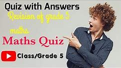 Maths Quiz Questions and Answers,Grade 5 Mental Maths Test,Can you pass this Math quiz Grade Class5