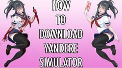 How to Download Yandere Simulator