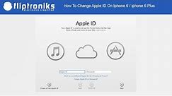 How To Change Apple ID On Iphone 6 / Iphone 6 Plus - Fliptroniks.com
