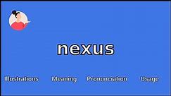 NEXUS - Meaning and Pronunciation