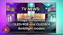 Philips' New OLED+908 and OLED808 TVs: Higher Brightness and Improved Ambilight for 2023