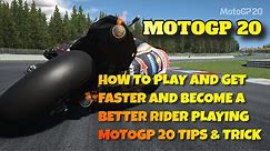 MotoGP 20 How To Play And Become A Better & Faster Rider Tips and Tricks | Online & Career Mode