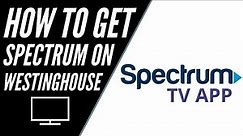 How To Get Spectrum TV App on ANY Westinghouse TV