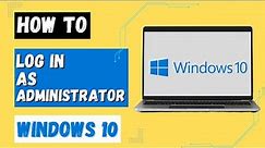 How to Login as Admin on Windows 10 | Sign In as Administrator Windows 10
