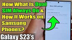How What Is Dual SIM Always On & How It Works on Samsung Phones?