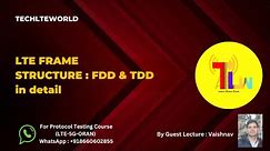 LTE Frame Structure of FDD & TDD in detail | Techlteworld