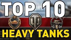 World of Tanks - TOP 10: HEAVY TANKS