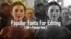 30 + Popular Fonts For Editing🔥✨ | The Best Fonts To Use In Our Videos | Fonts For Edits | Font Pack