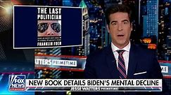 This book confirms what the public already knew about Biden’s age: Jesse Watters