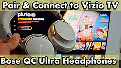 Bose QC Ultra Headphones: How to Pair & Connect to Vizio TV via Bluetooth