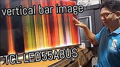 How to repair vertical bar image TCL- LED55A8US