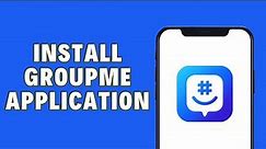 How To Install GroupMe Application