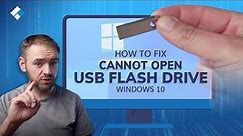 How to Fix Cannot Open USB Flash Drive on Windows 10 and Access File?
