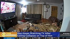 Caught on Camera: Man continues watching TV even after roof collapses on him