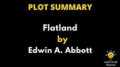Summary Of Flatland By Edwin A Abbott. - Flatland By Edwin A. Abbott -