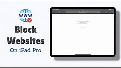 Block Websites on iPad Pro | Block a Specific Site on iPad (Without App)
