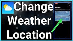 How To Change Location In Weather App