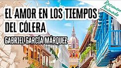 El Amor en los Tiempos del Cólera por Gabriel García Márquez | Resúmenes de Libros