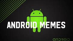 Android Meme Compilation