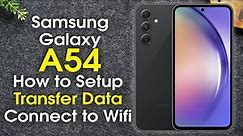 How to Setup the Samsung Galaxy A54 | Galaxy A54 5G Setup Wifi, Transfer Data | H2TechVideos