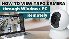 How to View Tapo Camera through Windows PC REMOTELY | Tapo C100, Tapo C200, Tapo C210, Tapo C310