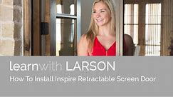 How-to Install a LARSON Inspire IN100 Retractable Screen Door