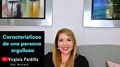 Características De Una Persona Orgullosa/Virginia Pardilla