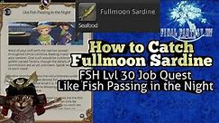 How to Catch Fullmoon Sardine FFXIV FSH Job Quest lvl 30