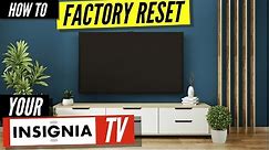 How to Factory Reset Your Insignia TV