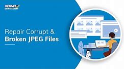 Best Method to Repair Corrupt and Broken JPEG Files