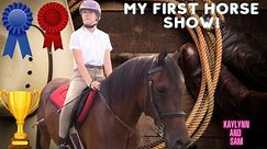 MY FIRST HORSE SHOW!